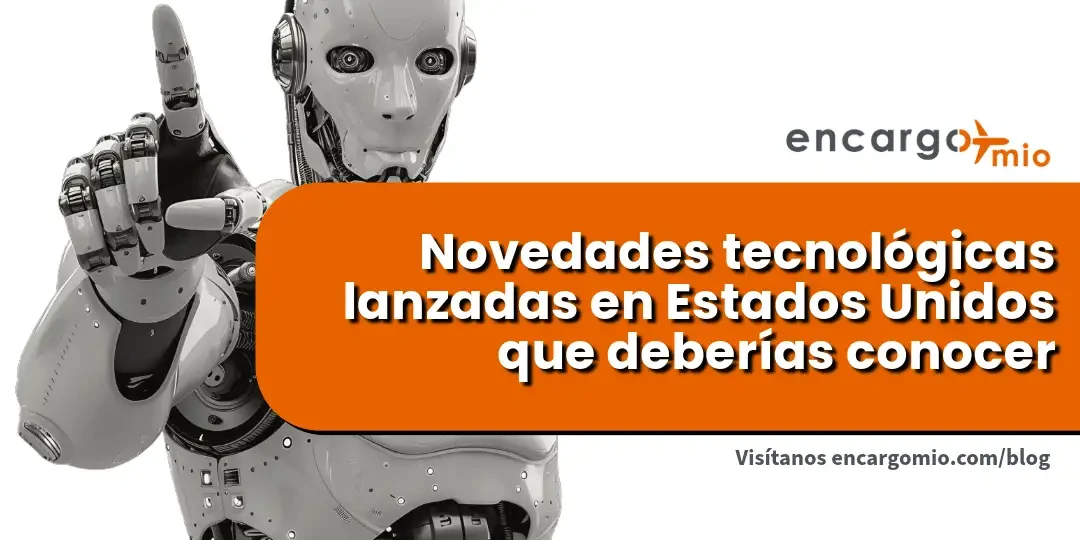 novedades tecnológicas, Estados Unidos, Encargomio, casillero virtual, comprar en Estados Unidos, traer de Estados Unidos a Colombia